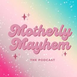 MOTHERLY MAYHEM THE PODCAST trademark