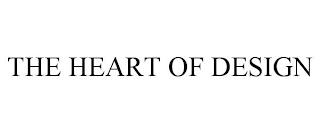 THE HEART OF DESIGN trademark