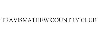 TRAVISMATHEW COUNTRY CLUB trademark