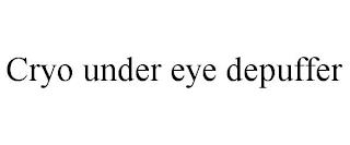 CRYO UNDER EYE DEPUFFER trademark