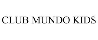 CLUB MUNDO KIDS trademark