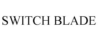 SWITCH BLADE trademark