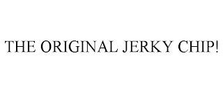 THE ORIGINAL JERKY CHIP! trademark