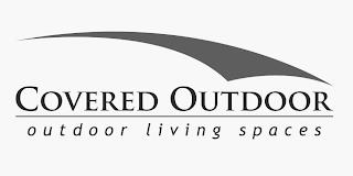 COVERED OUTDOOR OUTDOOR LIVING SPACES trademark