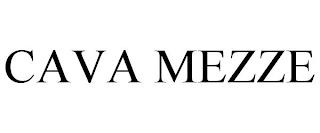 CAVA MEZZE trademark