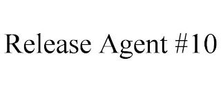 RELEASE AGENT #10 trademark