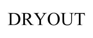 DRYOUT trademark