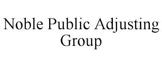 NOBLE PUBLIC ADJUSTING GROUP trademark