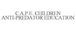 C.A.P.E. CHILDREN ANTI-PREDATOR EDUCATION trademark