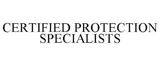 CERTIFIED PROTECTION SPECIALISTS trademark