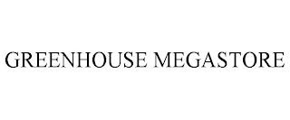 GREENHOUSE MEGASTORE trademark