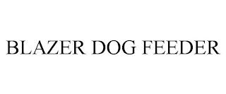 BLAZER DOG FEEDER trademark