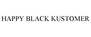 HAPPY BLACK KUSTOMER trademark