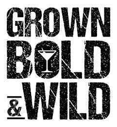 GROWN BOLD & WILD trademark