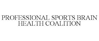 PROFESSIONAL SPORTS BRAIN HEALTH COALITION trademark