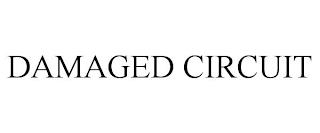 DAMAGED CIRCUIT trademark