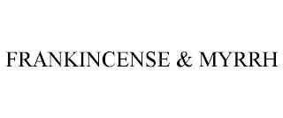 FRANKINCENSE & MYRRH trademark