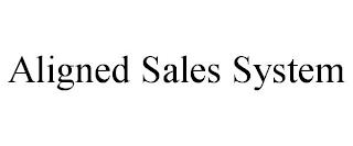 ALIGNED SALES SYSTEM trademark