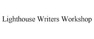 LIGHTHOUSE WRITERS WORKSHOP trademark