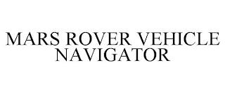 MARS ROVER VEHICLE NAVIGATOR trademark