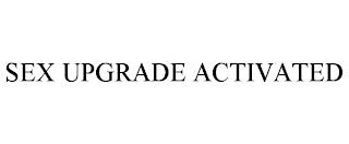 SEX UPGRADE ACTIVATED trademark