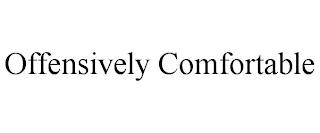 OFFENSIVELY COMFORTABLE trademark