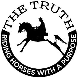 THE TRUTH RIDING HORSES WITH A PURPOSE trademark