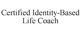 CERTIFIED IDENTITY-BASED LIFE COACH trademark