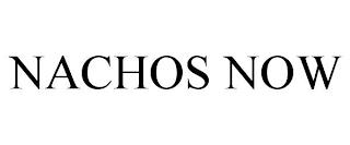 NACHOS NOW trademark