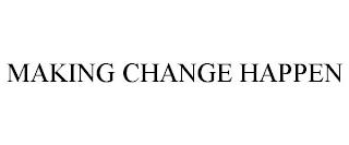 MAKING CHANGE HAPPEN trademark