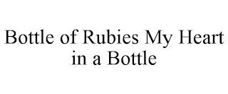 BOTTLE OF RUBIES MY HEART IN A BOTTLE trademark