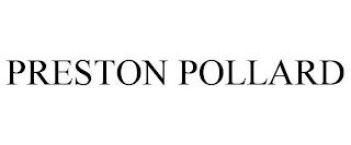 PRESTON POLLARD trademark