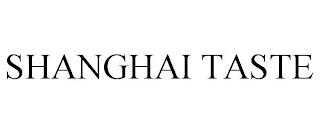 SHANGHAI TASTE trademark