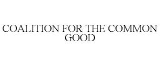 COALITION FOR THE COMMON GOOD trademark