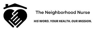 THE NEIGHBORHOOD NURSE HIS WORD. YOUR HEALTH. OUR MISSION. trademark