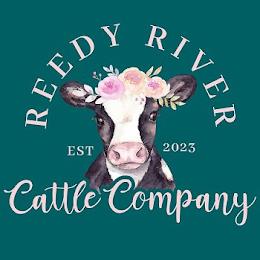 REEDY RIVER CATTLE COMMPANY EST 2023 trademark