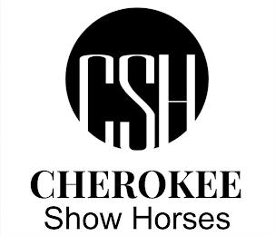 CSH CHEROKEE SHOW HORSES trademark