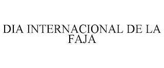 DIA INTERNACIONAL DE LA FAJA trademark