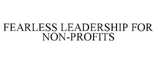 FEARLESS LEADERSHIP FOR NON-PROFITS trademark