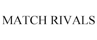 MATCH RIVALS trademark