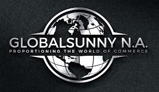 GLOBALSUNNY N.A. PROPORTONING THE WORLD OF COMMERCE trademark