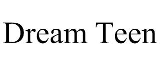 DREAM TEEN trademark