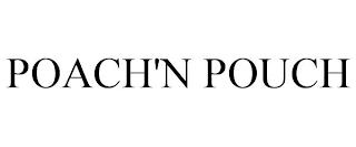 POACH'N POUCH trademark