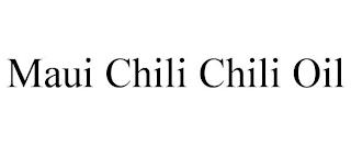 MAUI CHILI CHILI OIL trademark