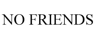 NO FRIENDS trademark