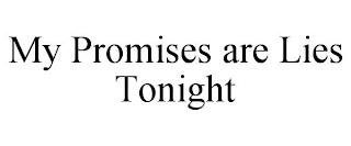 MY PROMISES ARE LIES TONIGHT trademark