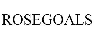 ROSEGOALS trademark