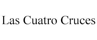 LAS CUATRO CRUCES trademark