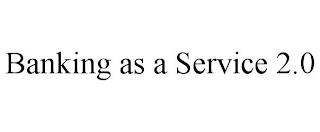 BANKING AS A SERVICE 2.0 trademark