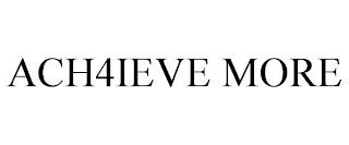 ACH4IEVE MORE trademark